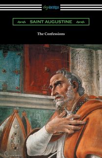 Confessions of Saint Augustine (Translated by Edward Bouverie Pusey with an Introduction by Arthur Symons)