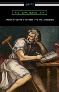 Enchiridion (With a Selection from the Discourses) [Translated by George Long with an Introduction by T. W. Rolleston]