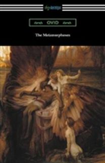 Metamorphoses (Translated and Annotated by Henry T. Riley)