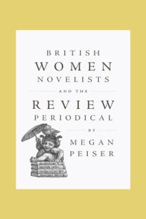 British Women Novelists and the Review Periodical