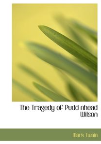 The Tragedy of Pudd Nhead Wilson