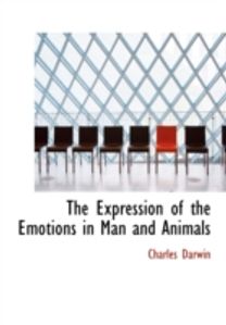 The Expression of the Emotions in Man and Animals