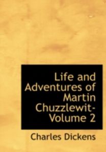 Life and Adventures of Martin Chuzzlewit- Volume 2