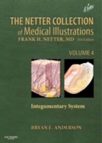 Netter Collection of Medical Illustrations: Integumentary System Netter Collection of Medical Illustrations: Integumentary System