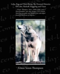 Lobo, Rag and Vixen Being the Personal Histories of Lobo, Redruff, Raggylug and Vixen
