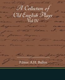 Collection of Old English Plays Vol Iv