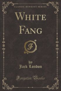White Fang (Classic Reprint)