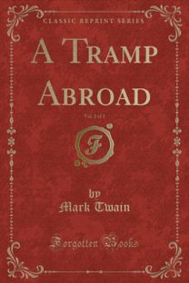 Tramp Abroad, Vol. 2 of 2 (Classic Reprint)