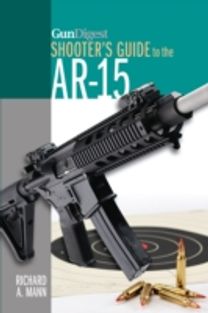 Gun Digest Shooter's Guide to the Ar-15 Gun Digest Shooter's Guide to the Ar-15