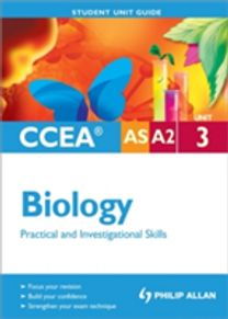Ccea As/a2 Biology Unit 3: Practical and Investigational Skills Student Unit Guide Ccea As/a2 Biology Unit 3: Practical and Investigational Skills Student Unit Guide
