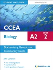 Ccea A2 Biology Student Unit Guide: Biochemistry, Genetics and Evolutionary Trends Ccea A2 Biology Student Unit Guide: Biochemistry, Genetics and Evolutionary Trends