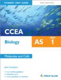 Ccea as Biology Student Unit Guide: Unit 1 Molecules and Cells Ccea as Biology Student Unit Guide: Unit 1 Molecules and Cells