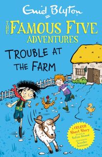 Famous Five Colour Short Stories: Trouble at the Farm Famous Five Colour Short Stories: Trouble at the Farm