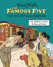 Famous Five Graphic Novel: Five Go Off in a Caravan Famous Five Graphic Novel: Five Go Off in a Caravan