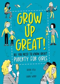 Grow Up Great!: All You Need to Know About Puberty for Girls Grow Up Great!: All You Need to Know About Puberty for Girls