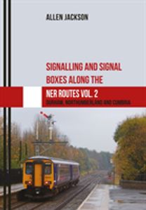 Signalling and Signal Boxes Along the Ner Routes Vol. 2 Signalling and Signal Boxes Along the Ner Routes Vol. 2
