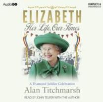 Elizabeth: Her Life, Our Times