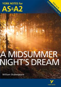 Midsummer Night's Dream: York Notes AS & A2 - for 2027, 2028 exams