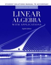 Student Solutions Manual to Accompany Linear Algebra with Applications, Alternate Student Solutions Manual to Accompany Linear Algebra with Applications, Alternate