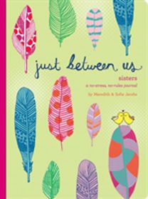 Just Between Us: Sisters – A No-Stress, No-Rules Journal