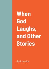 When God Laughs, and Other Stories When God Laughs, and Other Stories