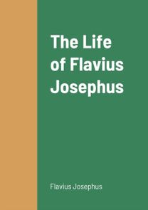 Life of Flavius Josephus Life of Flavius Josephus