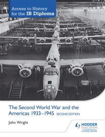 Access to History for the Ib Diploma: the Second World War and the Americas 1933-1945 Second Edition