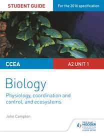 Ccea A2 Unit 1 Biology Student Guide: Physiology, Co-Ordination and Control, and Ecosystems Ccea A2 Unit 1 Biology Student Guide: Physiology, Co-Ordination and Control, and Ecosystems