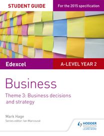 Edexcel A-Level Business Student Guide: Theme 3: Business Decisions and Strategy