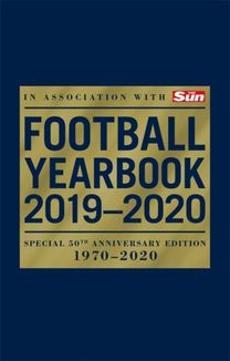 The Football Yearbook 2019-2020 in Association with the Sun - Special 50Th Anniversary Edition