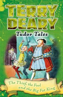 Tudor Tales: the Thief, the Fool and the Big Fat King
