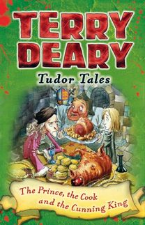 Tudor Tales: the Prince, the Cook and the Cunning King