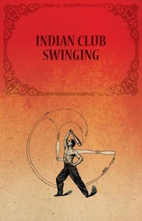 Indian Club Swinging Indian Club Swinging