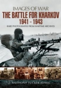 The Battle for Kharkov 1941 - 1943