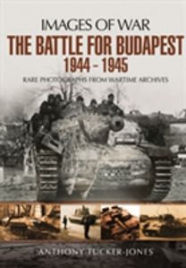 Battle for Budapest 1944 - 1945 Battle for Budapest 1944 - 1945