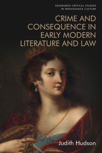 Crime and Consequence in Early Modern Literature and Law Crime and Consequence in Early Modern Literature and Law