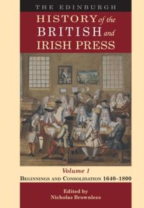 Edinburgh History of the British and Irish Press, Volume 1