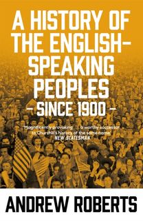 History of the English-Speaking Peoples Since 1900 History of the English-Speaking Peoples Since 1900
