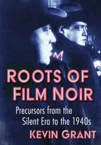 Roots of Film Noir Roots of Film Noir