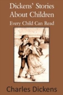 Dickens' Stories About Children Every Child can Read