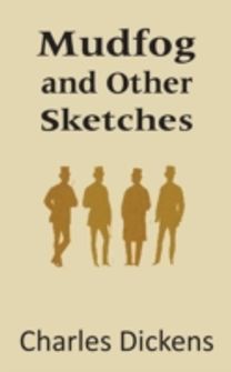 Mudfog and Other Sketches