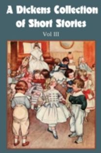 Dickens Collection of Short Stories Vol Iii