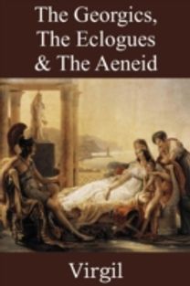 Georgics, the Eclogues & the Aeneid