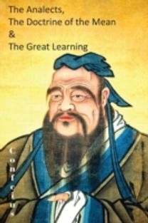 Analects, the Doctrine of the Mean & the Great Learning Analects, the Doctrine of the Mean & the Great Learning