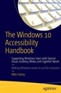 The Windows 10 Accessibility Handbook The Windows 10 Accessibility Handbook