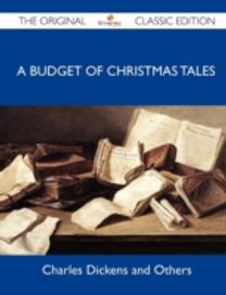 A Budget of Christmas Tales - the Original Classic Edition A Budget of Christmas Tales - the Original Classic Edition