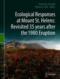 Ecological Responses at Mount St. Helens: Revisited 35 Years After the 1980 Eruption Ecological Responses at Mount St. Helens: Revisited 35 Years After the 1980 Eruption