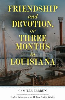 Friendship and Devotion, or Three Months in Louisiana