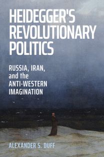 Heidegger's Revolutionary Politics