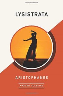 Lysistrata (Amazonclassics Edition) Lysistrata (Amazonclassics Edition)